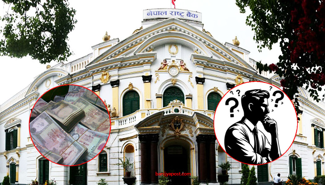 बैकिङ प्रणालीमा ९ खर्ब पैसा थुप्रिएपछि तनावमा बैंकर्स, विदेशी बैंकमा पैसा राख्ने सिमा बढाइदिन माग